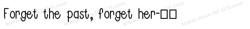 Forget the past, forget her字体转换